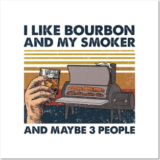 I Like Bourbon And My Smoker And Maybe 3 People Wine Vintage Shirt Posters and Art